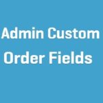 WooCommerce Admin Custom Order Fields