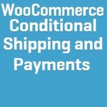 WooCommerce Conditional Shipping and Payments